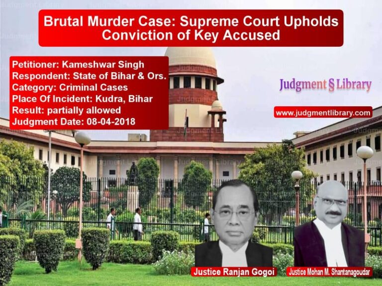 Featured image for Supreme Court Judgment dated 08-04-2018 in case of petitioner name Kameshwar Singh vs State of Bihar & Ors.