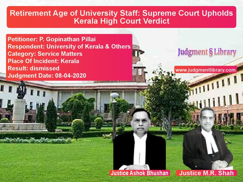 Featured image for Supreme Court Judgment dated 08-04-2020 in case of petitioner name P. Gopinathan Pillai vs University of Kerala & Others