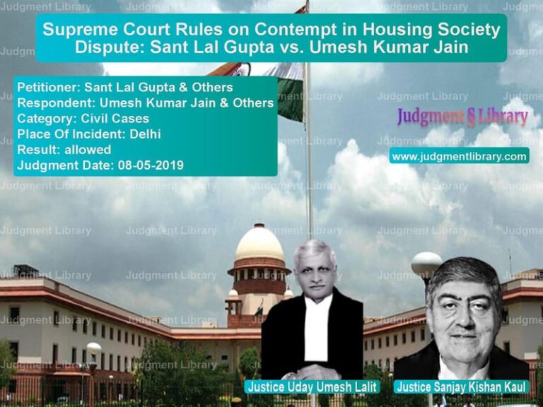 Featured image for Supreme Court Judgment dated 08-05-2019 in case of petitioner name Sant Lal Gupta & Others vs Umesh Kumar Jain & Others