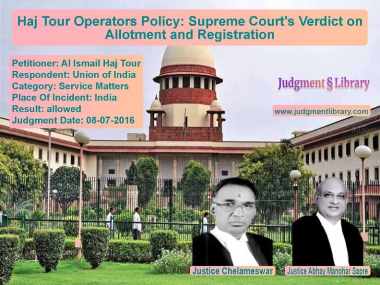 Featured image for Supreme Court Judgment dated 08-07-2016 in case of petitioner name Al Ismail Haj Tour vs Union of India