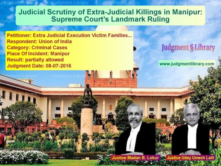 Featured image for Supreme Court Judgment dated 08-07-2016 in case of petitioner name Extra Judicial Execution Victi vs Union of India