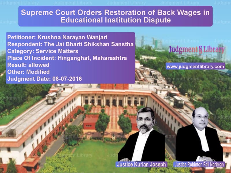 Featured image for Supreme Court Judgment dated 08-07-2016 in case of petitioner name Krushna Narayan Wanjari vs The Jai Bharti Shikshan Sansth