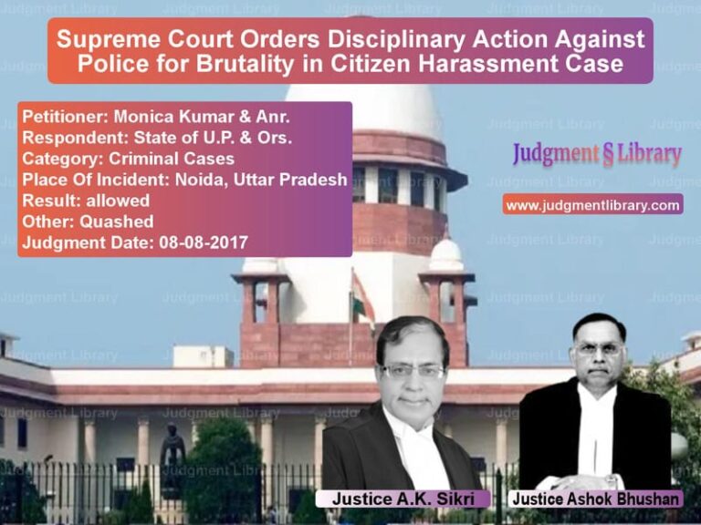 Featured image for Supreme Court Judgment dated 08-08-2017 in case of petitioner name Monica Kumar & Anr. vs State of U.P. & Ors.