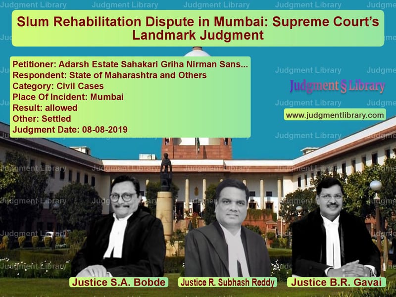 Featured image for Supreme Court Judgment dated 08-08-2019 in case of petitioner name Adarsh Estate Sahakari Griha N vs State of Maharashtra and Other
