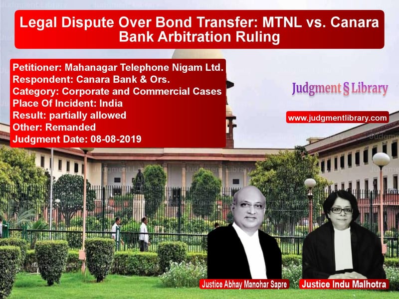 Featured image for Supreme Court Judgment dated 08-08-2019 in case of petitioner name Mahanagar Telephone Nigam Ltd. vs Canara Bank & Ors.