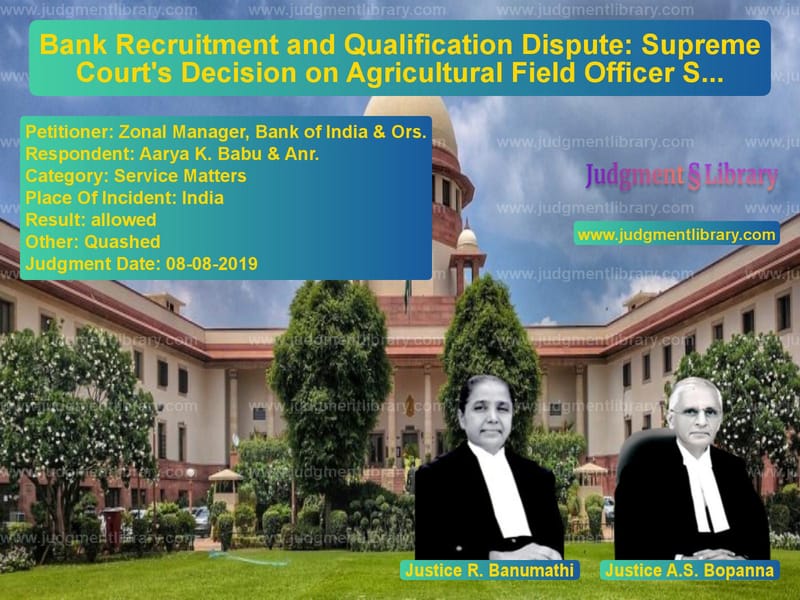 Featured image for Supreme Court Judgment dated 08-08-2019 in case of petitioner name Zonal Manager, Bank of India & vs Aarya K. Babu & Anr.