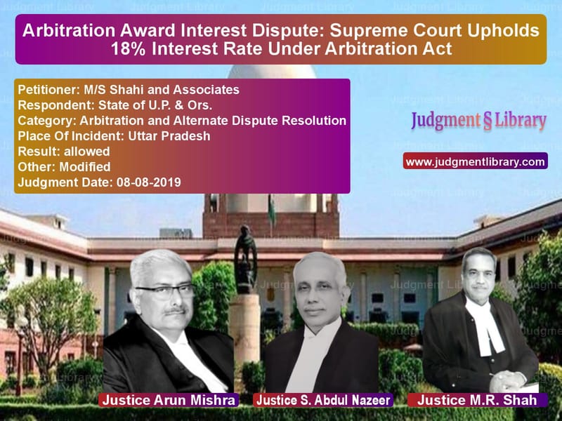 Featured image for Supreme Court Judgment dated 08-08-2019 in case of petitioner name M/S Shahi and Associates vs State of U.P. & Ors.