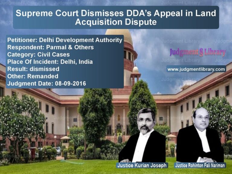 Featured image for Supreme Court Judgment dated 08-09-2016 in case of petitioner name Delhi Development Authority vs Parmal & Others