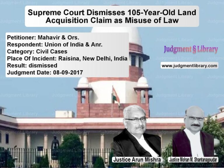 Featured image for Supreme Court Judgment dated 08-09-2017 in case of petitioner name Mahavir & Ors. vs Union of India & Anr.