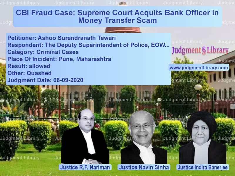 Featured image for Supreme Court Judgment dated 08-09-2020 in case of petitioner name Ashoo Surendranath Tewari vs The Deputy Superintendent of P