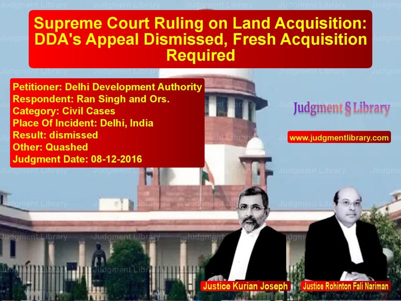 Featured image for Supreme Court Judgment dated 08-12-2016 in case of petitioner name Delhi Development Authority vs Ran Singh and Ors.