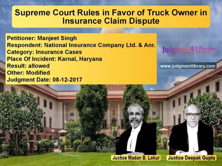 Featured image for Supreme Court Judgment dated 08-12-2017 in case of petitioner name Manjeet Singh vs National Insurance Company Ltd