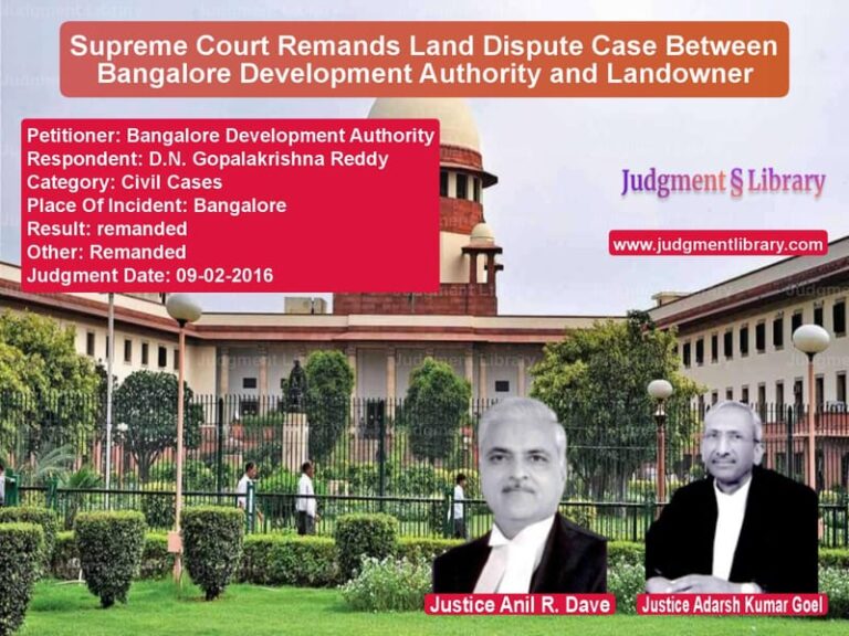 Featured image for Supreme Court Judgment dated 09-02-2016 in case of petitioner name Bangalore Development Authorit vs D.N. Gopalakrishna Reddy