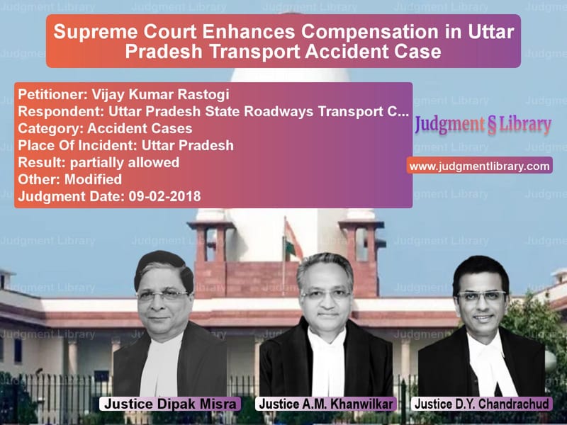 Featured image for Supreme Court Judgment dated 09-02-2018 in case of petitioner name Vijay Kumar Rastogi vs Uttar Pradesh State Roadways T