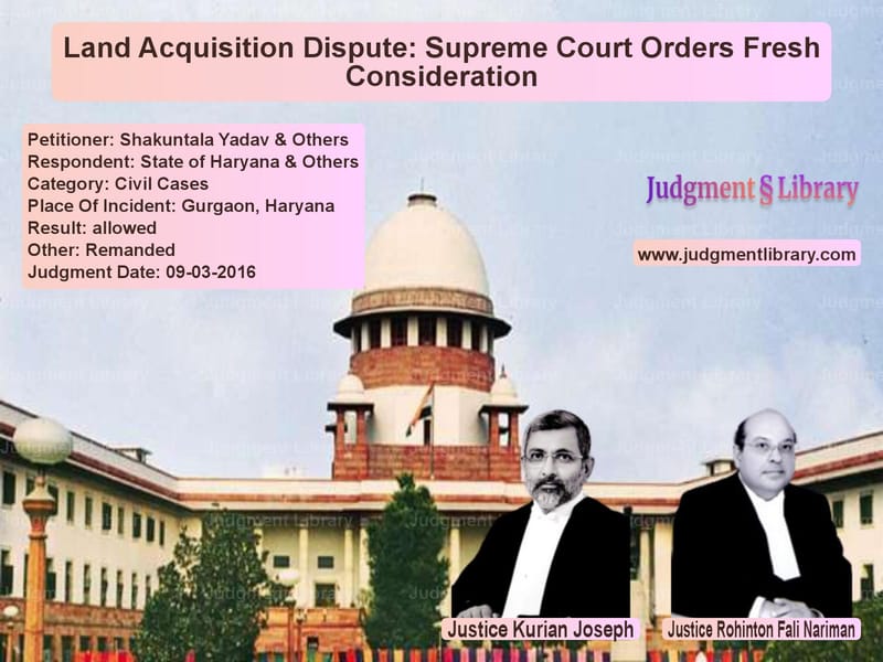 Featured image for Supreme Court Judgment dated 09-03-2016 in case of petitioner name Shakuntala Yadav & Others vs State of Haryana & Others