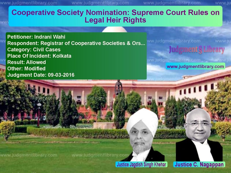 Featured image for Supreme Court Judgment dated 09-03-2016 in case of petitioner name Indrani Wahi vs Registrar of Cooperative Socie