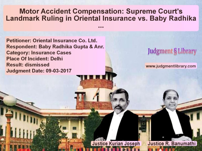 Featured image for Supreme Court Judgment dated 09-03-2017 in case of petitioner name Oriental Insurance Co. Ltd. vs Baby Radhika Gupta & Anr.