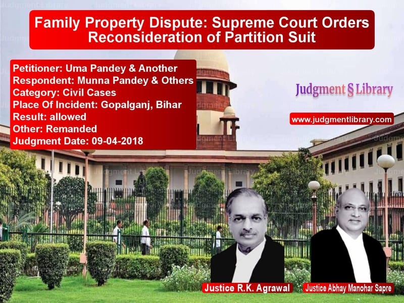 Featured image for Supreme Court Judgment dated 09-04-2018 in case of petitioner name Uma Pandey & Another vs Munna Pandey & Others