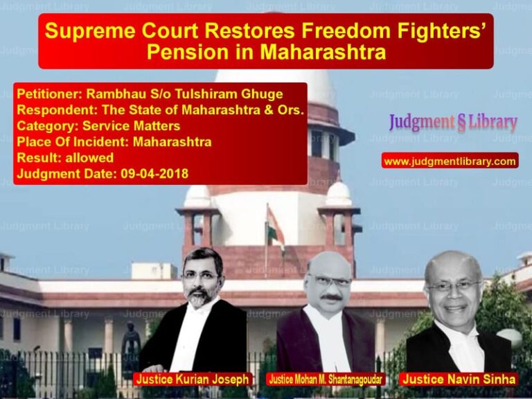 Featured image for Supreme Court Judgment dated 09-04-2018 in case of petitioner name Rambhau S/o Tulshiram Ghuge vs The State of Maharashtra & Ors