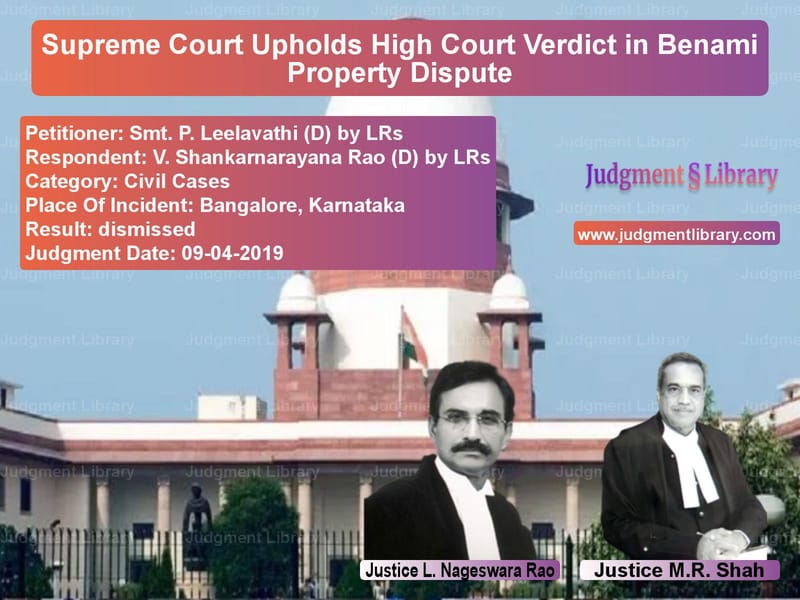 Featured image for Supreme Court Judgment dated 09-04-2019 in case of petitioner name Smt. P. Leelavathi (D) by LRs vs V. Shankarnarayana Rao (D) by