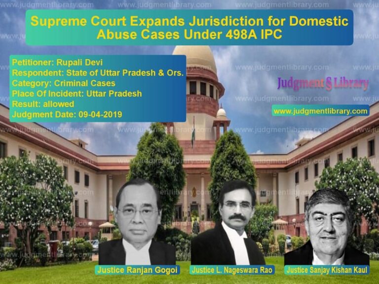 Featured image for Supreme Court Judgment dated 09-04-2019 in case of petitioner name Rupali Devi vs State of Uttar Pradesh & Ors.