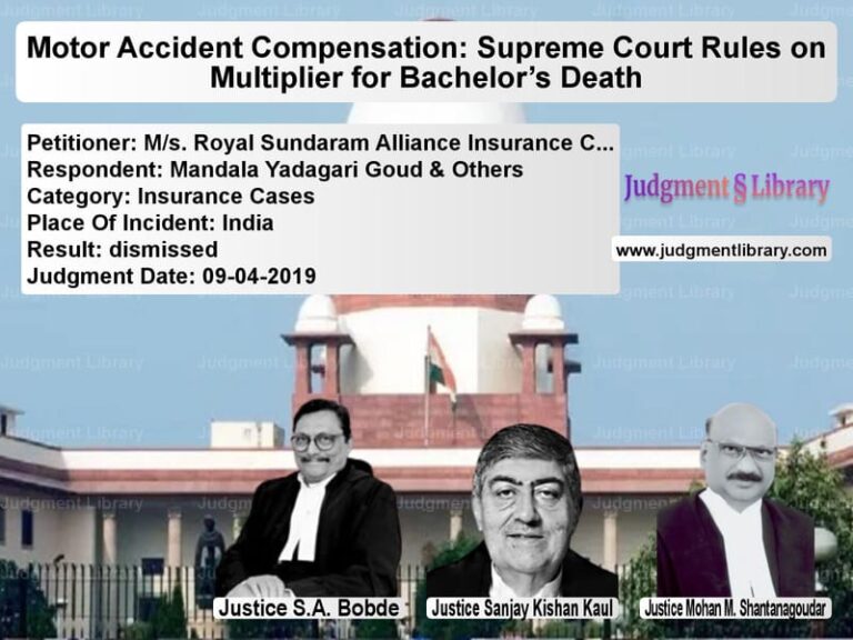 Featured image for Supreme Court Judgment dated 09-04-2019 in case of petitioner name M/s. Royal Sundaram Alliance I vs Mandala Yadagari Goud & Others