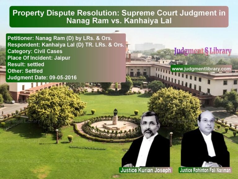 Featured image for Supreme Court Judgment dated 09-05-2016 in case of petitioner name Nanag Ram (D) by LRs. & Ors. vs Kanhaiya Lal (D) TR. LRs. & Or