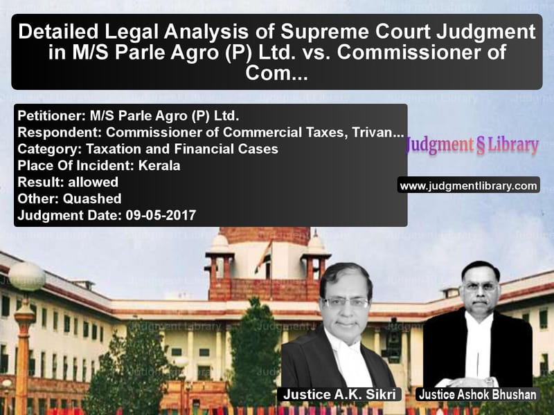 Featured image for Supreme Court Judgment dated 09-05-2017 in case of petitioner name M/S Parle Agro (P) Ltd. vs Commissioner of Commercial Tax