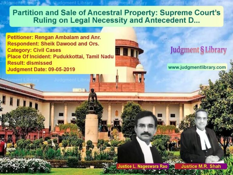 Featured image for Supreme Court Judgment dated 09-05-2019 in case of petitioner name Rengan Ambalam and Anr. vs Sheik Dawood and Ors.