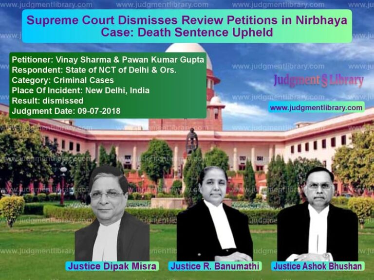 Featured image for Supreme Court Judgment dated 09-07-2018 in case of petitioner name Vinay Sharma & Pawan Kumar Gup vs State of NCT of Delhi & Ors.