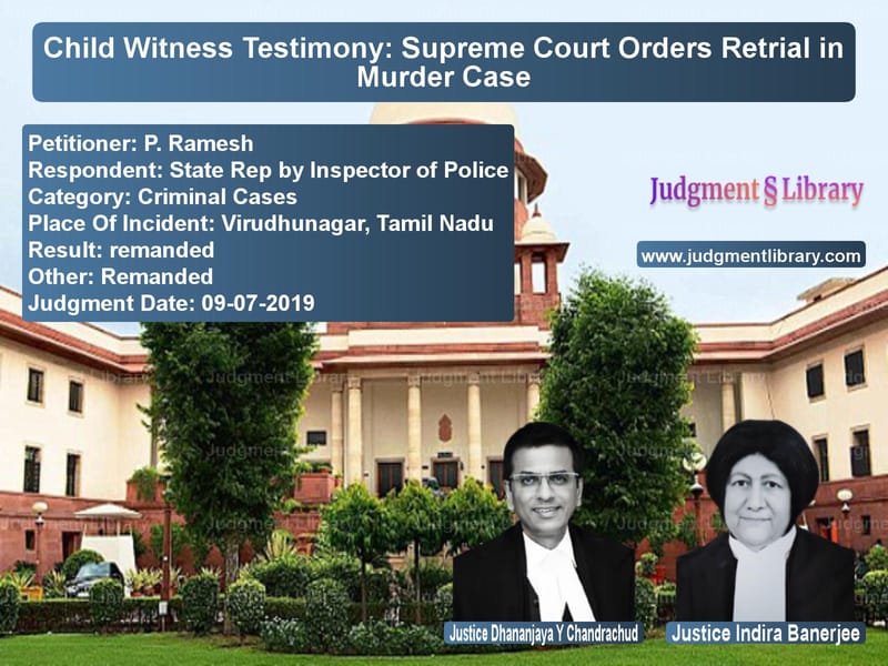 Featured image for Supreme Court Judgment dated 09-07-2019 in case of petitioner name P. Ramesh vs State Rep by Inspector of Poli