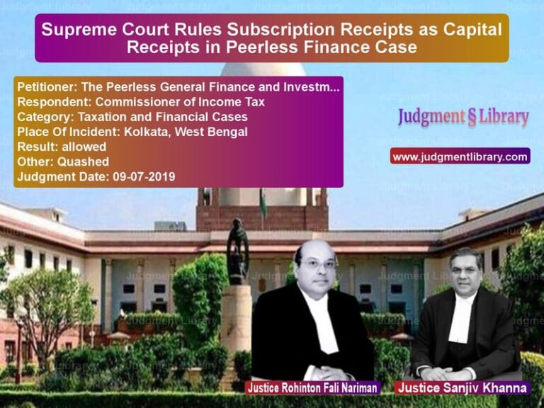 Featured image for Supreme Court Judgment dated 09-07-2019 in case of petitioner name The Peerless General Finance a vs Commissioner of Income Tax