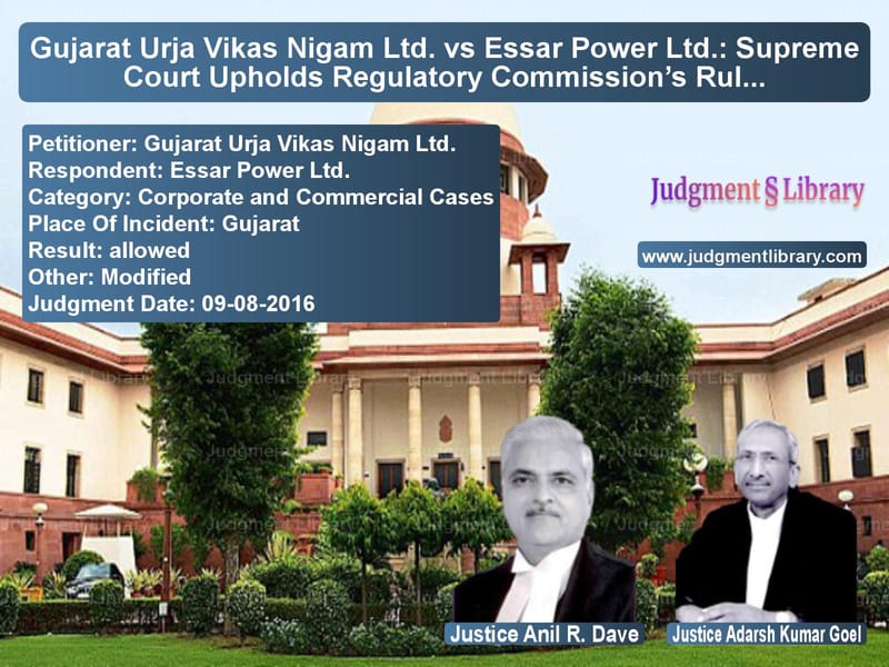 Featured image for Supreme Court Judgment dated 09-08-2016 in case of petitioner name Gujarat Urja Vikas Nigam Ltd. vs Essar Power Ltd.