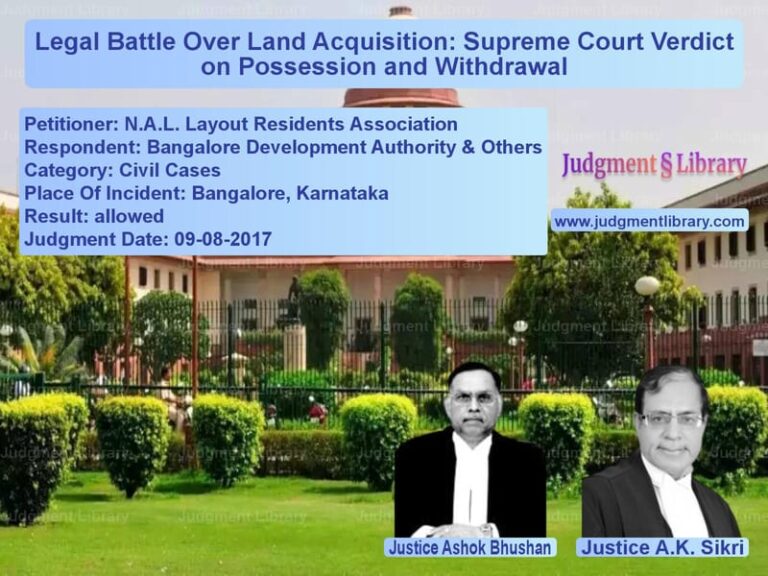 Featured image for Supreme Court Judgment dated 09-08-2017 in case of petitioner name N.A.L. Layout Residents Associ vs Bangalore Development Authorit