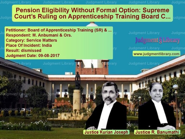 Featured image for Supreme Court Judgment dated 09-08-2017 in case of petitioner name Board of Apprenticeship Traini vs M. Anbumani & Ors.