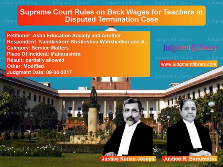 Featured image for Supreme Court Judgment dated 09-08-2017 in case of petitioner name Asha Education Society and Ano vs Nandkishore Shrikrishna Wankhe