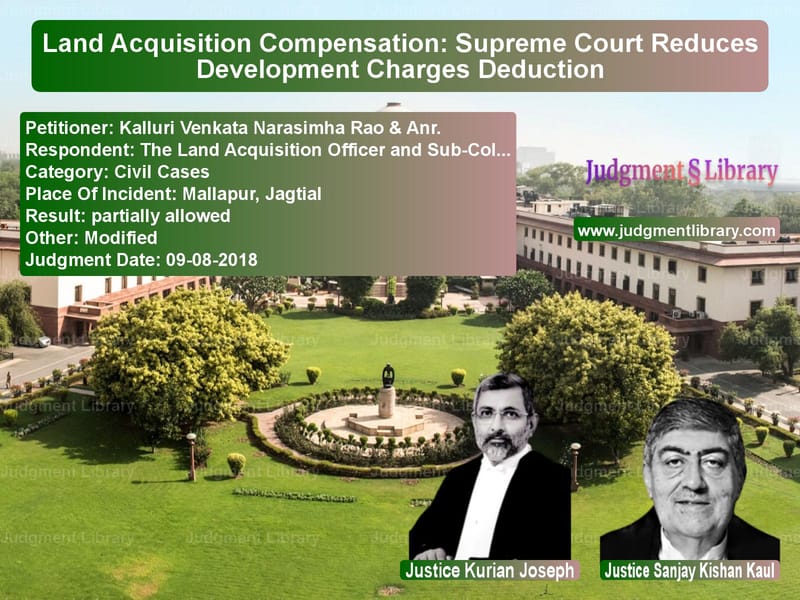 Featured image for Supreme Court Judgment dated 09-08-2018 in case of petitioner name Kalluri Venkata Narasimha Rao vs The Land Acquisition Officer a