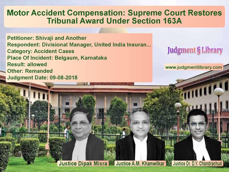 Featured image for Supreme Court Judgment dated 09-08-2018 in case of petitioner name Shivaji and Another vs Divisional Manager, United Ind