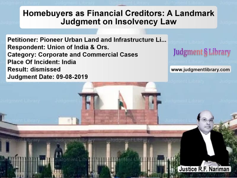 Featured image for Supreme Court Judgment dated 09-08-2019 in case of petitioner name Pioneer Urban Land and Infrast vs Union of India & Ors.