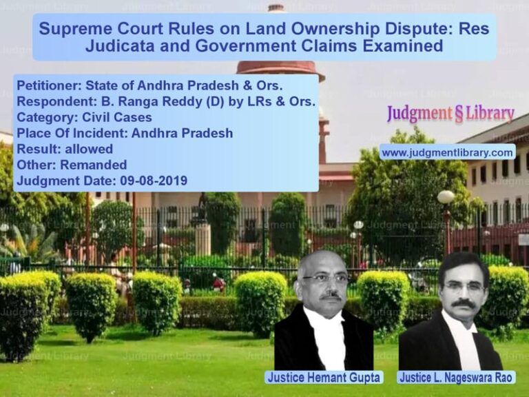 Featured image for Supreme Court Judgment dated 09-08-2019 in case of petitioner name State of Andhra Pradesh & Ors. vs B. Ranga Reddy (D) by LRs & Or