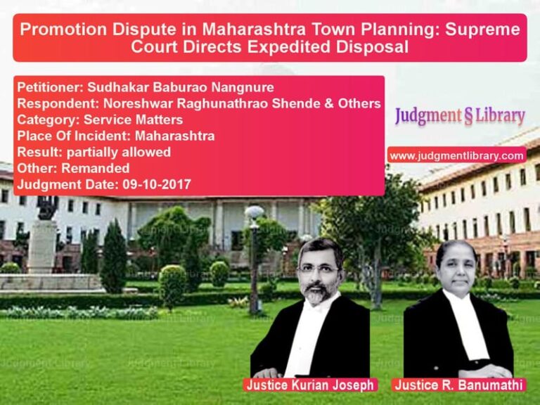 Featured image for Supreme Court Judgment dated 09-10-2017 in case of petitioner name Sudhakar Baburao Nangnure vs Noreshwar Raghunathrao Shende