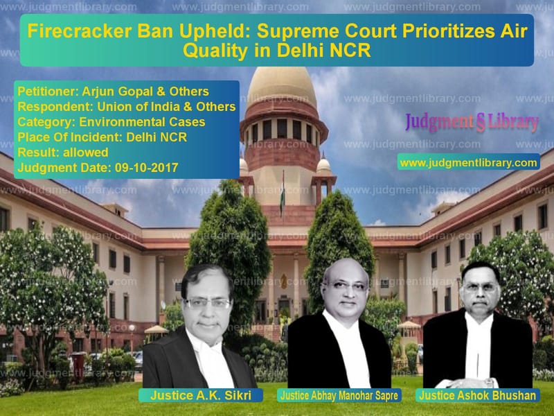 Featured image for Supreme Court Judgment dated 09-10-2017 in case of petitioner name Arjun Gopal & Others vs Union of India & Others