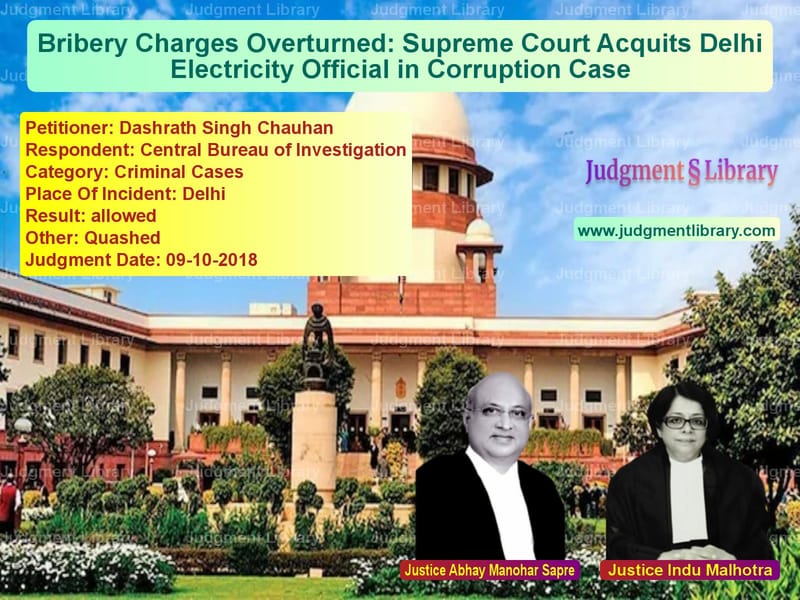 Featured image for Supreme Court Judgment dated 09-10-2018 in case of petitioner name Dashrath Singh Chauhan vs Central Bureau of Investigatio