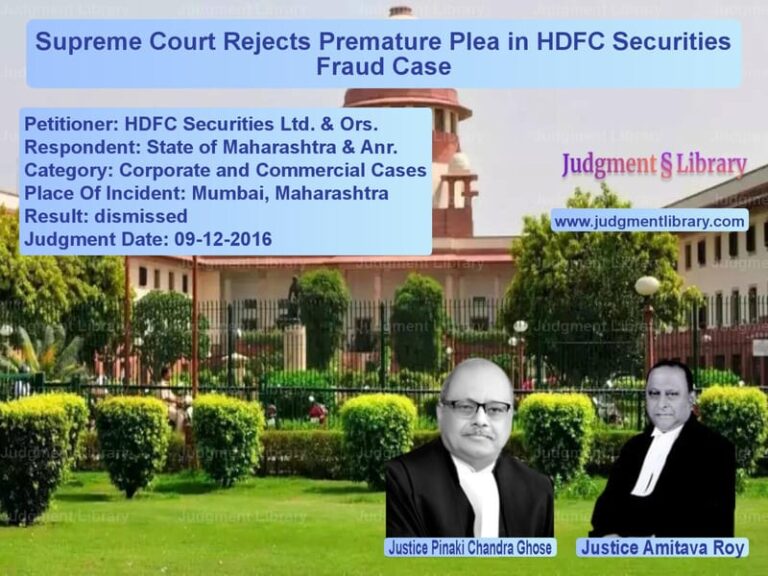 Featured image for Supreme Court Judgment dated 09-12-2016 in case of petitioner name HDFC Securities Ltd. & Ors. vs State of Maharashtra & Anr.