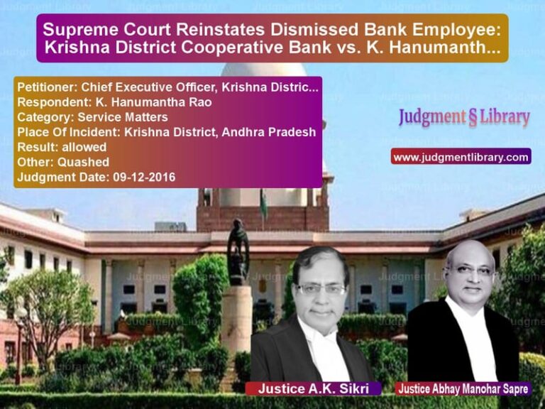 Featured image for Supreme Court Judgment dated 09-12-2016 in case of petitioner name Chief Executive Officer, Krish vs K. Hanumantha Rao