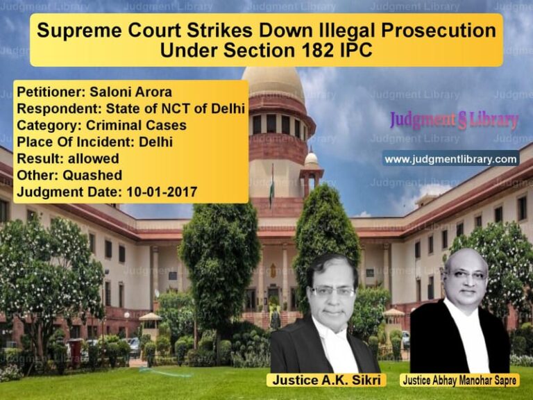 Featured image for Supreme Court Judgment dated 10-01-2017 in case of petitioner name Saloni Arora vs State of NCT of Delhi