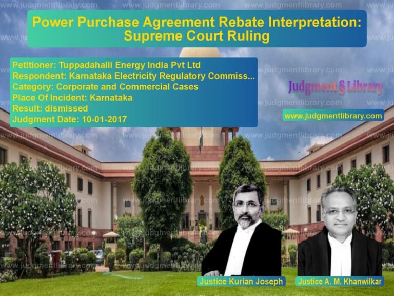 Featured image for Supreme Court Judgment dated 10-01-2017 in case of petitioner name Tuppadahalli Energy India Pvt vs Karnataka Electricity Regulato