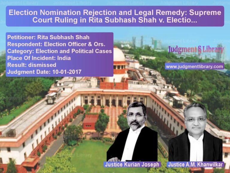 Featured image for Supreme Court Judgment dated 10-01-2017 in case of petitioner name Rita Subhash Shah vs Election Officer & Ors.