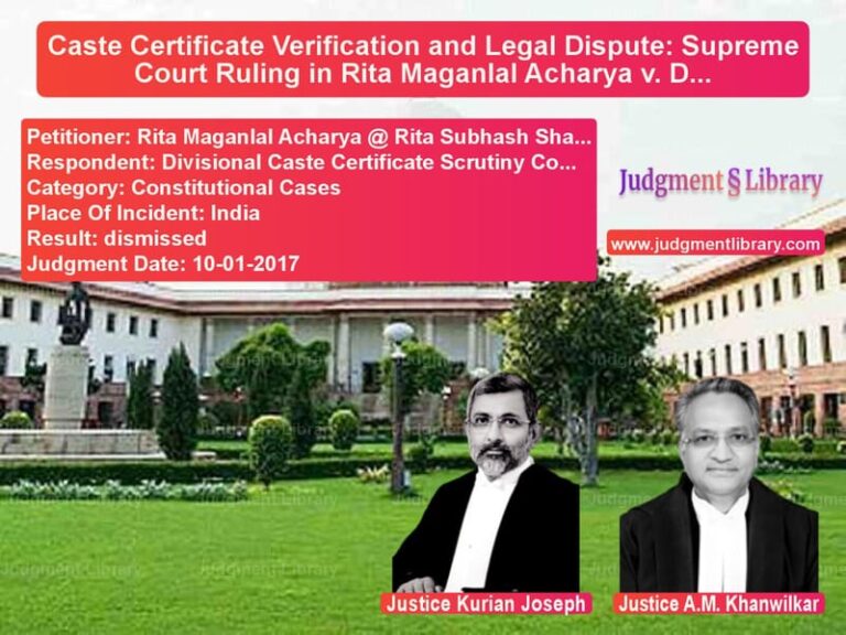 Featured image for Supreme Court Judgment dated 10-01-2017 in case of petitioner name Rita Maganlal Acharya @ Rita S vs Divisional Caste Certificate S