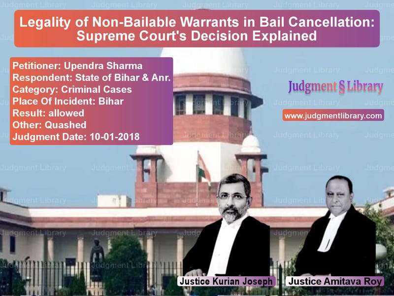 Featured image for Supreme Court Judgment dated 10-01-2018 in case of petitioner name Upendra Sharma vs State of Bihar & Anr.